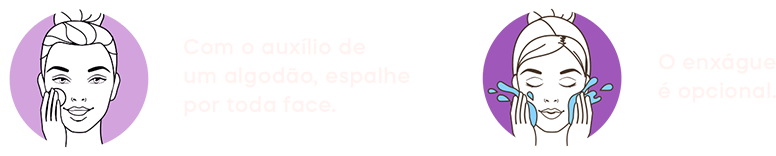Com o auxílio de um algodão, espalhe por toda face. O enxágue é opcional.