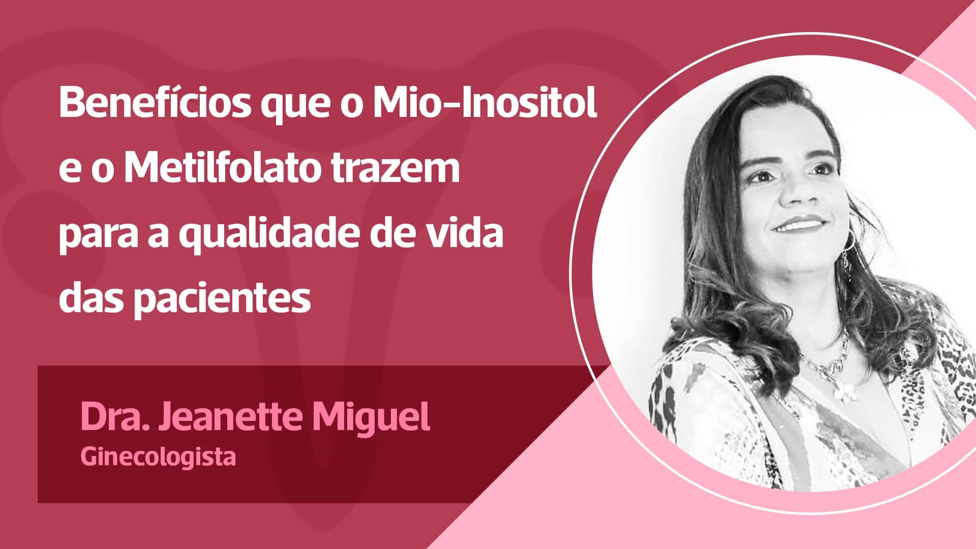 Os benefícios que o Mio-Inositol e o Metilfolato trazem para a qualidade de vida das minhas pacientes.